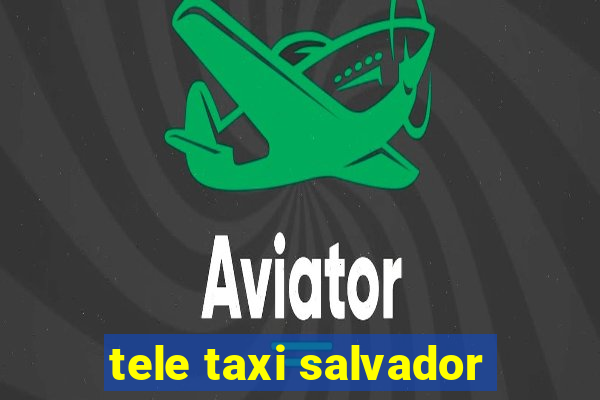 tele taxi salvador